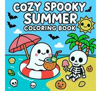 Cozy Spooky Summer Coloring Book: 40 Coloring Pages of Adorable Ghosts, Friendly Monsters, and Cute Halloween Characters Enjoying Beach Days, Camping ... Art Therapy for Kids, Teens, and Adults.