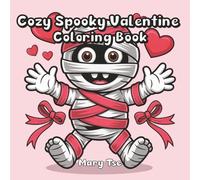 Cozy Spooky Valentine Coloring Book: Cozy & Spooky Love Twist A Valentine’s Day Featuring Adorably Creepy Creatures, 60 Designs.