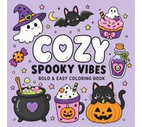 Cozy Spooky Vibes | Bold & Easy All Ages Coloring Book with Cute Halloween Scenes: Fun, Simple Illustrations with Halloween Hygge Inspiration for Relaxation & Comfort (Cozy Vibes)