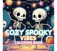 Cozy Spooky Vibes Coloring Book: for Adults and Teens Featuring Adorable Creepy Spooky in Cozy Hygge Moments for Relaxation