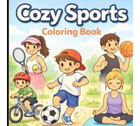 Cozy Sports Coloring Book:: Relaxing and Fun Sports Scenes for Kids, Teens, and Adults