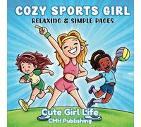 Cozy Sports Girl Moments Coloring Book: Relaxing and Simple Cute Girl Life Featuring Sport Activities and Sweet Outdoor Scenes (Cozy Girl Life)