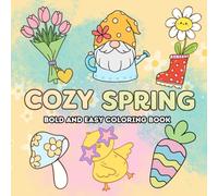 Cozy Spring Bold and Easy Coloring Book: 50 Coloring Pages with Adorable Spring Designs for Relaxation and Stress Relief
