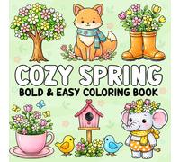Cozy Spring Bold and Easy Coloring Book: Cute & Cheerful Spring-Themed Designs for Relaxing Stress Relief and Simple Coloring Fun for All Ages: Adults, Kids, Teens, Seniors