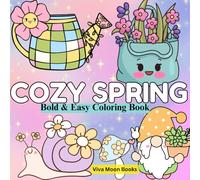 Cozy Spring Bold and Easy Coloring Book: "Cute & Relaxing Springtime Scenes with Flowers, Butterflies, and Cute Animals - Thick Outlines for ... & Seniors" (Bold and Easy Coloring books)