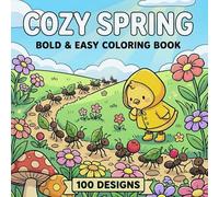 Cozy Spring: Bold and Easy Coloring Book for Adults and Teens Featuring 100 Spring Scenes for Stress Relief and Mindfulness(