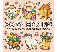 Cozy Spring: Bold and Easy Coloring Book for Adults and Teens with Simple Spring-Inspired Designs for Stress Relief and Relaxation