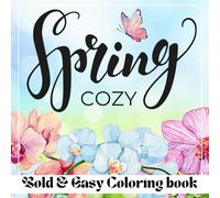 Cozy Spring Bold and Easy Coloring Book: Simple and Cute Designs for Relaxation And Stress Relief Featuring Nature-Themed, Perfect For Adults, Teens and Kids. (Bold & Easy Coloring Book)