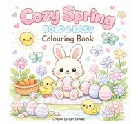 Cozy Spring Bold & Easy Colouring Book: Simple Spring & Easter Designs for Relaxation, Stress Relief, and Creative Fun