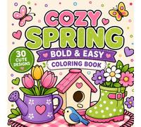 Cozy Spring Coloring Book: 30 Cute and Simple Spring Designs (Cozy Bold & Easy Coloring Books)