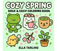 Cozy Spring Coloring Book: 40 Simple & Cute Designs for Kids & Adults | Bold & Easy Coloring Pages for Relaxation and Fun (Cozy Seasons - Bold & Easy Coloring Books for Kids & Adults)