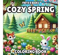 Cozy Spring Coloring Book: 42 Cute Illustrations for Adults and Kids