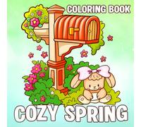 Cozy Spring Coloring Book: Cottage Garden Coloring Pages Featuring Hygge Nooks, Cottagecore Charm, Cute Critters and More Designs for All Ages Chill Vibes