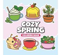 Cozy Spring Coloring Book: Cute Flowers Animals Happy to Color Relaxing Fresh and Gentle Springtime Joy 50 Colouring