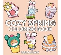Cozy Spring: Coloring Book for Adults And Kids, Featuring Cute Rabbit, Eggs, Flowers, Cute Stuffs, Animals, Landscapes and More (Bold & Easy Coloring)
