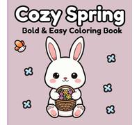 Cozy Spring Coloring Book for Girls: Bold and Easy Cute Designs for Kids, Teens & Adults | Relaxing Stress-Free Coloring Pages with Animals, Gnomes, Easter, Cozy Cottage, Comfy Home & Sweet Moments