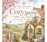 Cozy Spring : Colouring book: A Relaxing Collection of Cottage Gardens, Countryside Walks and Peaceful Spring Scenes