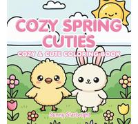 Cozy Spring Cuties Cozy & Cute Coloring Book: 40 Adorable Spring Scenes to Color • Bold & Easy Pages • Single-Sided • 8.5 x 8.5 • For Kids, Teens & Adults (Cozy Kawaii Coloring Series)