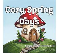 Cozy Spring Days: Bold and Easy Coloring Book: for Kids, Teens & Adults of Cute, Simple & Cozy Spring Designs for Stress Relief (Cozy & Easy Coloring)
