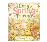 Cozy Spring Friends: A Cute & Relaxing Coloring Book for Adults & Teens Featuring Adorable Spring Animals, Blooming Gardens, and Peaceful Spring Scenes