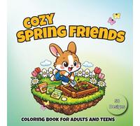 Cozy Spring Friends Coloring Book for Adults and Teens: 56 Cute and Charming Animal Characters in Outdoor Seasonal Scenes