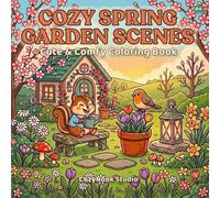 Cozy Spring Garden Scenes: Cute & Comfy Coloring Book for Adults and Teens | Bold & Easy Hygge Designs for Relaxation