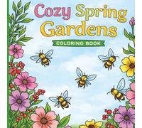 Cozy Spring Gardens Coloring Book: A Peaceful Collection of Garden Scenes for Relaxation (Cozy Coloring Books)