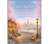 Cozy Spring in NYC: A Spring Coloring Book for Adults Featuring 50 Relaxing New York City Scenes, Detailed Architecture, and Peaceful Cityscapes | 8.5 x 11