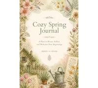 Cozy Spring Journal: A Place to Bloom, Reflect, and Welcome New Beginnings