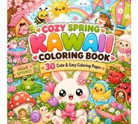 Cozy Spring Kawaii Coloring Book: 30 Cute & Easy Spring Coloring Pages for Relaxation and Fun (Cozy Seasons Kawaii Coloring Book Series)