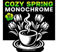 Cozy Spring Monochrome Coloring Book: A One Color Coloring Book for Adults with 50 Relaxing Spring Scenes and Cozy Moments to Calm Anxiety and Restore Your Inner Peace (One-Color Wonders)