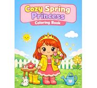 Cozy Spring Princess Coloring Book: 50 Cute & Easy Coloring Pages for Girls Ages 4-8 | Flowers, Rainy Days, Garden Fun, Tea Parties, Animals & Sweet ... | Bold Lines, Big Spaces, Single-Sided