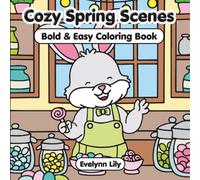 Cozy Spring Scenes: Bold and Easy Coloring Book for Children, Teens, and Adults (Easter Basket Stuffer)
