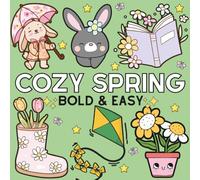 Cozy Spring: Stress Relief Coloring Book for Adults and Kids with Cute Spring Designs, Cute Stuffs, Animals, Landscapes, Flowers for Relaxation.