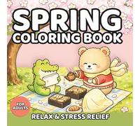 Cozy Spring Time Moments Coloring Book for Kids, Teens and Adults: Cute Spring Scenes, Cozy Spring Vibes and Simple Stress Relief Coloring Pages