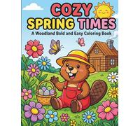 Cozy Spring Times : A Woodland Bold and Easy Coloring Book: Simple Woodland Scenes and Relaxing Spring Coloring Pages for Adults, Seniors, and Beginners