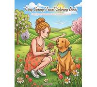 COZY SPRING TRAVEL COLORING BOOK: Spring Flowers, Gentle Travels & Cozy Moments with Your Dog (The Cozy Coloring Book Series)
