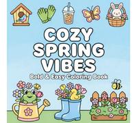 Cozy Spring Vibes: Bold and Easy Coloring Book: Large Print Simple Designs for Adults & All Skill Levels (Cozy Vibes Series)