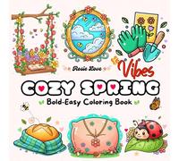 Cozy Spring Vibes Bold & Easy Coloring Book for Adults and Teens: Hygge Inspired Designs Featuring Cute Animals, Mini Worlds & Cozy Spring Scenes for Relaxation