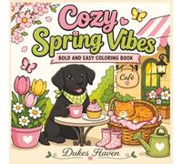 Cozy Spring Vibes: Cute Bold and Easy Spring-Themed Coloring Pages for Relaxation, Stress Relief, and Cozy Creative Fun (Cozy Vibes Bold and Easy coloring books)