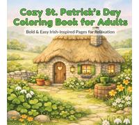 Cozy St. Patrick’s Day Coloring Book for Adults: Bold & Easy Irish-Inspired Pages for Relaxation
