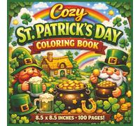Cozy St. Patrick's Day Coloring Book: A Cozy Bold and Easy St. Patrick’s Day Coloring Book With 100 Simple and Relaxing Holiday Designs Featuring ... Gnomes, and Festive Irish Decorations...