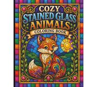 Cozy Stained Glass Animals Coloring Book: 55 Cute and Relaxing Animal Designs for Kids, Adults, Teens and Seniors