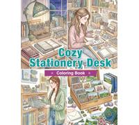 Cozy Stationery Desk Coloring Book: Pens, Stickers, Washi Tapes, Journals, Planner Accessories, and Mindful Creative Moments for Adults