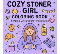 Cozy Stoner Girl Coloring Book: Simple & Relaxing Scenes for Stress Relief and Creative Fun