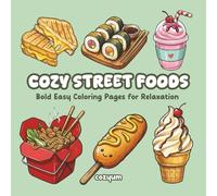 Cozy Street Foods: Comfort Food Therapy Coloring Book to Relax Your Mind and Enjoy Cozy Creativity (Bold & Easy Coloring Book) (Comfy Coloring Book for Adults)