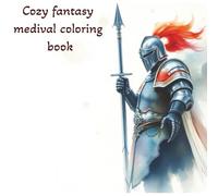 Cozy stress relief fantasy coloring booklet. For kids and adults.: Medieval themed and mythical creatures.