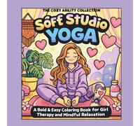 Cozy Studio Yoga: A Bold & Easy Coloring Book for Soft Life, Gentle Movement & Mindful Relaxation (The Cozy Ability Collection)