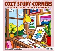 Cozy Study Corners Cute & Calm Color By Number: Whimsical Workspaces for Relaxing Fun