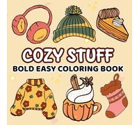 Cozy Stuff Bold and Easy Coloring Book: Designs of Warm Drinks, Fall Decor, Cute Animals, and Comforting Scenes for Stress-Free Fun for Adults and Kids